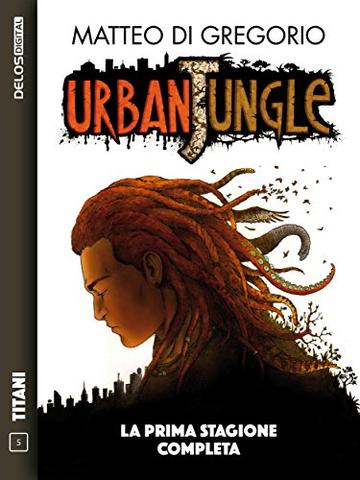 Urban Jungle - La prima stagione completa: Ciclo: Urban Jungle (Titani)